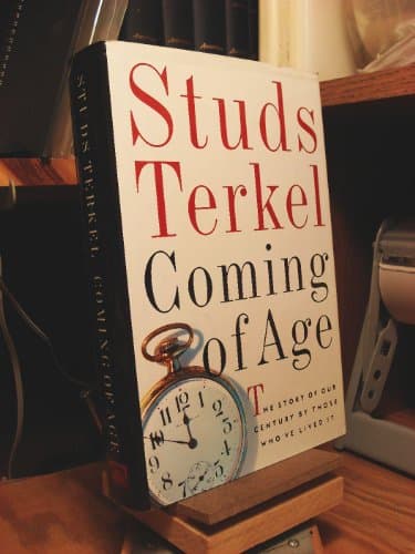 Book cover for Coming of Age: The Story of Our Century by Those Who've Lived It by Terkel, Studs