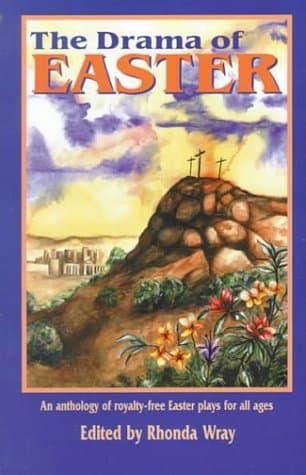 Book cover for The Drama of Easter: An Anthology of Royalty-Free Easter Plays for All Ages by Wray, Rhonda
