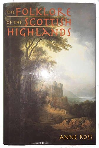 Book cover for The Folklore of the Scottish Highlands by Anne Ross