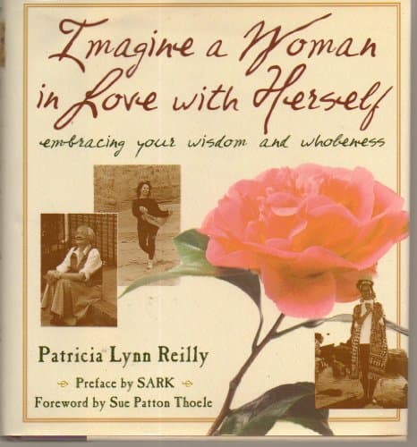 Book cover for Imagine a Woman in Love With Herself: Embracing Your Wisdom and Wholeness by Reilly, Patricia Lynn