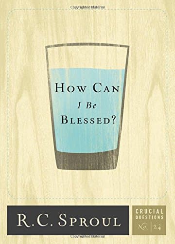 Book cover for How Can I Be Blessed? (Volume 24) (Crucial Questions) by Sproul, R.C.