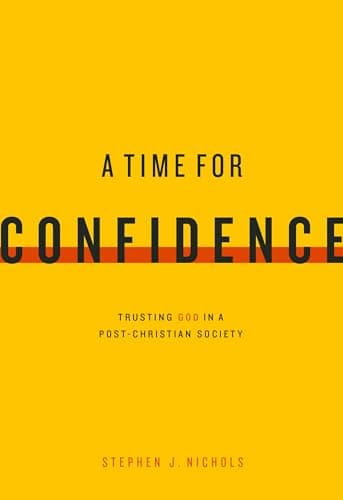 Book cover for A Time for Confidence: Trusting God in a Post-Christian Society by Nichols, Stephen J.