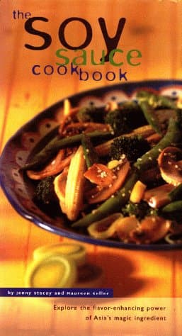 Book cover for The Soy Sauce Cookbook: Explore the Flavor-Enhancing Power of Asia's Magic Ingredient by Stacey, Jenny