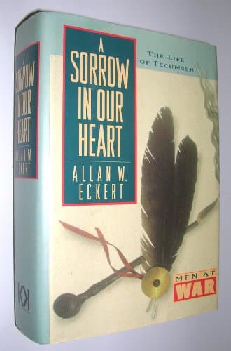 Book cover for A Sorrow in Our Heart: The Life of Tecumseh by Eckert, Allan W.