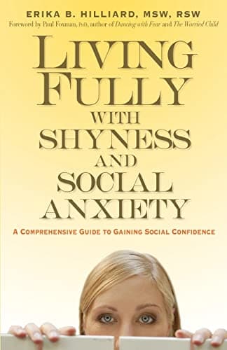 Book cover for Living Fully with Shyness and Social Anxiety: A Comprehensive Guide to Gaining Social Confidence by Hilliard RSW, Erika B.