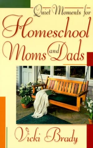 Book cover for Quiet Moments for Homeschool Moms and Dads by Brady, Vicki A.