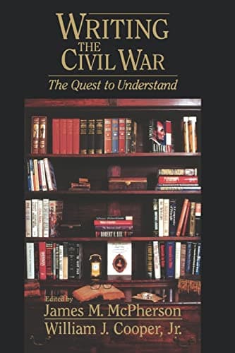 Book cover for Writing the Civil War : The Quest to Understand by McPherson, James M.