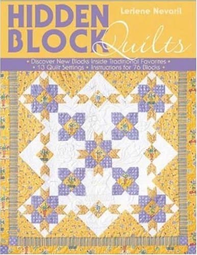 Book cover for Hidden Block Quilts: Discover New Blocks Inside Traditional Favorites; 13 Quilt Settings; Instructions for 55 Blocks by Nevaril, Lerlene