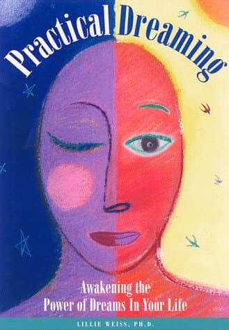 Book cover for Practical Dreaming: Awakening the Power of Dreams in Your Life by Weiss, Lillie