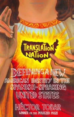 Book cover for Translation Nation: American Identity in the Spanish-Speaking United States by Tobar, Hector