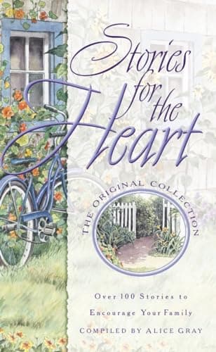 Book cover for Stories for the Heart: Over 100 Stories to Encourage Your Soul by Alice Gray