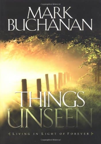 Book cover for Things Unseen: Living in Light of Forever by Buchanan, Mark