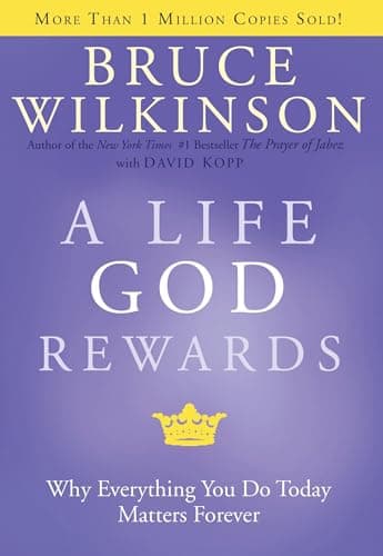 Book cover for A Life God Rewards: Why Everything You Do Today Matters Forever by Wilkinson, Bruce