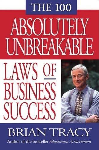 Book cover for The 100 Absolutely Unbreakable Laws of Business Success by Tracy, Brian