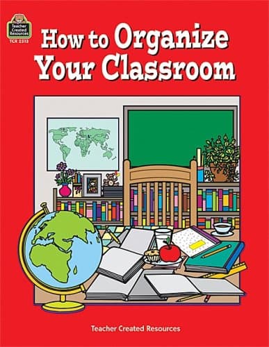 Book cover for How to Organize Your Classroom by Teacher Created Materials Inc