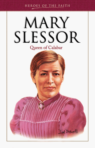 Book cover for Mary Slessor: Queen of Calabar (Heroes of the Faith) by Wellman, Sam