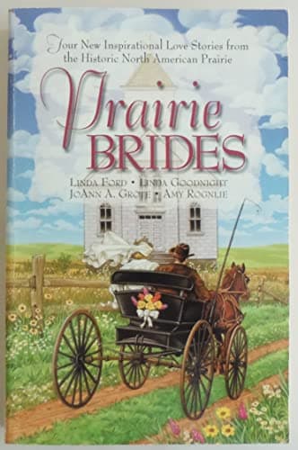 Book cover for Prairie Brides: The Bride's Song/The Barefoot Bride/A Homesteader, A Bride and a Baby/A Vow Unbroken (Inspirational Romance Collection) by Linda Ford
