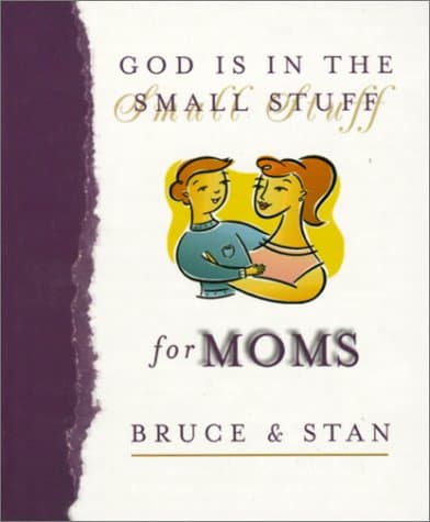 Book cover for God Is in the Small Stuff for Moms by Bickel, Bruce