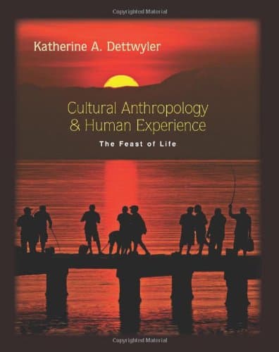Book cover for Cultural Anthropology and Human Experience: The Feast of Life by Katherine A. Dettwyler