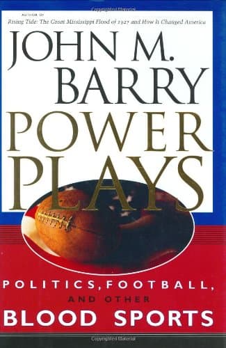 Book cover for Power Plays: Politics, Football, and Other Blood Sports by Barry, John M.