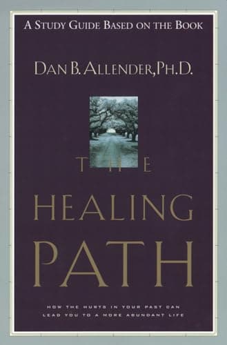 Book cover for The Healing Path Study Guide: How the Hurts in Your Past . . . (a study guide based on the book) by Allender, Dan B.