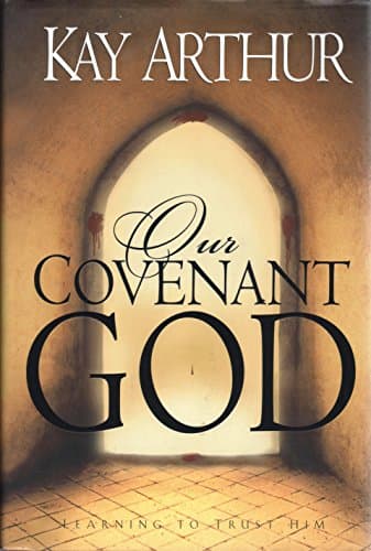 Book cover for Our Covenant God: Learning to Trust Him by Arthur, Kay