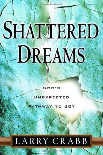 Book cover for Shattered Dreams: God's Unexpected Pathway to Joy by Crabb, Larry