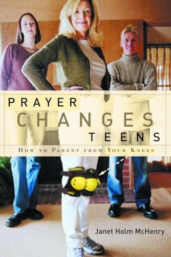 Book cover for Prayer Changes Teens: How to Parent from Your Knees by McHenry, Janet Holm