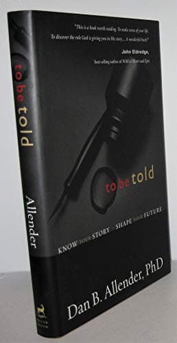 Book cover for To Be Told: Know Your Story, Shape Your Future by Allender, Dan B.