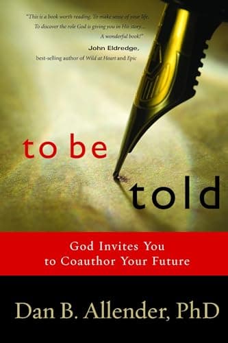 Book cover for To Be Told: God Invites You to Coauthor Your Future by Allender, Dan B.