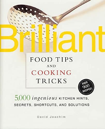 Book cover for Brilliant Food Tips and Cooking Tricks: 5,000 Ingenious Kitchen Hints, Secrets, Shortcuts, and Solutions by Joachim, David