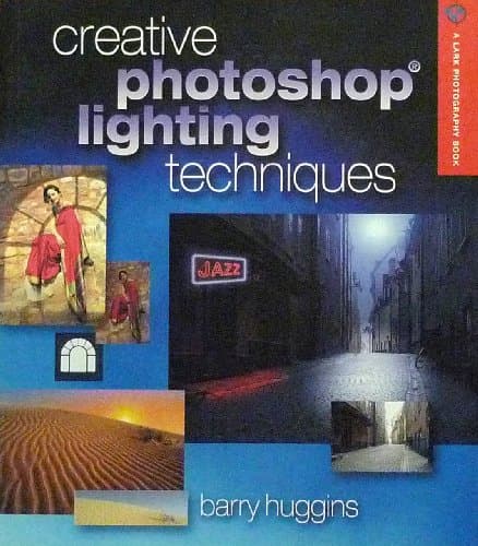 Book cover for Creative Photoshop Lighting Techniques (A Lark Photography Book) by Huggins, Barry