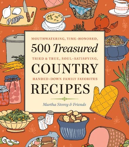 Book cover for 500 Treasured Country Recipes: Mouthwatering, Time-Honored, Tried-and-True, Handed-Down, Soul-Satisfying Dishes by Storey, Martha
