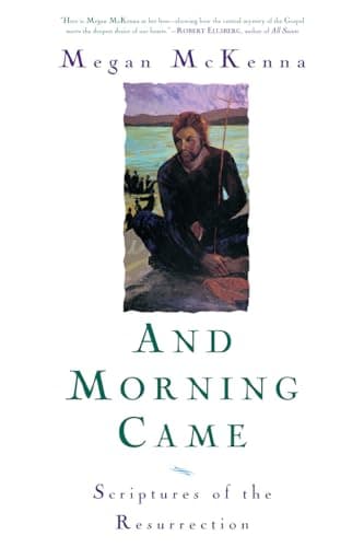 Book cover for And Morning Came: Scriptures of the Resurrection by McKenna, Megan