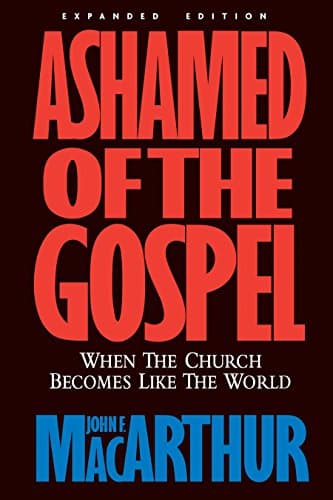 Book cover for Ashamed of the Gospel: When the Church Becomes Like the World by MacArthur, John