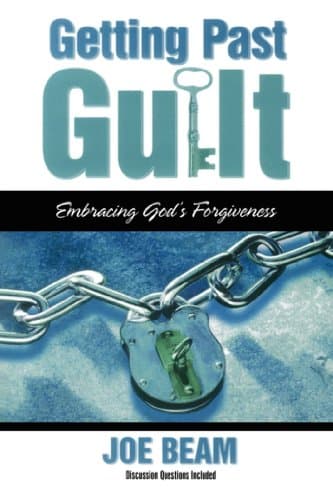 Book cover for Getting Past Guilt: Embracing God's Forgiveness by Beam, Joe
