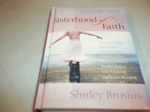Book cover for Sisterhood of Faith: 365 Life-Changing Stories about Women Who Made a Difference by Brosius, Shirley