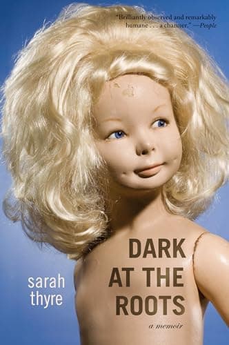 Book cover for Dark at the Roots: A Memoir by Thyre, Sarah