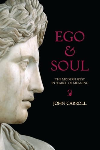 Book cover for Ego and Soul: The Modern West in Search of Meaning by Carroll, John