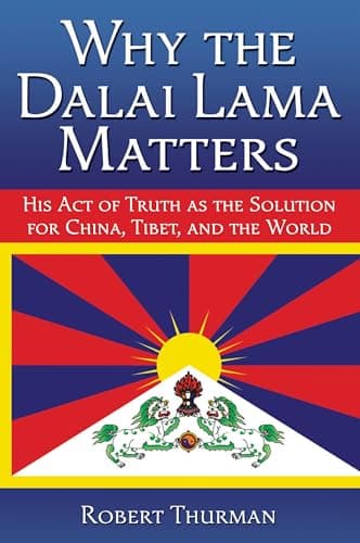 Book cover for Why the Dalai Lama Matters: His Act of Truth as the Solution for China, Tibet, and the World by Thurman, Robert