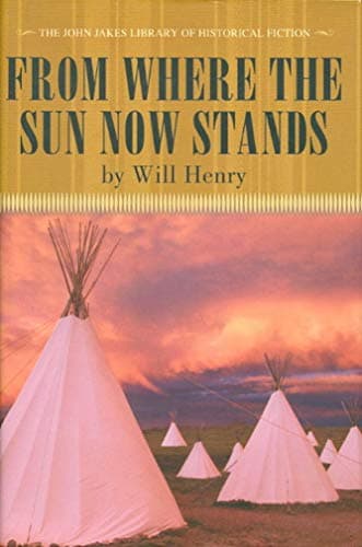 Book cover for From Where the Sun Now Stands I Will Fight No More Forever by henry, will