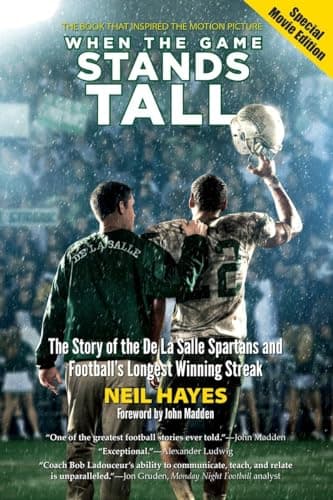 Book cover for When the Game Stands Tall, Special Movie Edition: The Story of the De La Salle Spartans and Football's Longest Winning Streak by Hayes, Neil