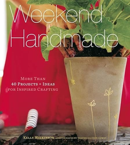Book cover for Weekend Handmade: More Than 40 Projects and Ideas for Inspired Crafting (Weekend Craft) by Wilkinson, Kelly