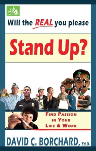 Book cover for Will the Real You Please Stand Up?: Find Passion in Your Life and Work by David C. Borchard