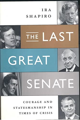 Book cover for The Last Great Senate: Courage and Statesmanship in Times of Crisis by Shapiro, Ira