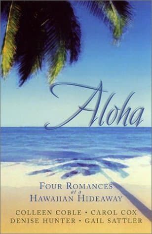 Book cover for Aloha: Love, Suite Love/Fixed by Love/Game of Love/It All Adds Up to Love (Inspirational Romance Collection) by Coble, Colleen