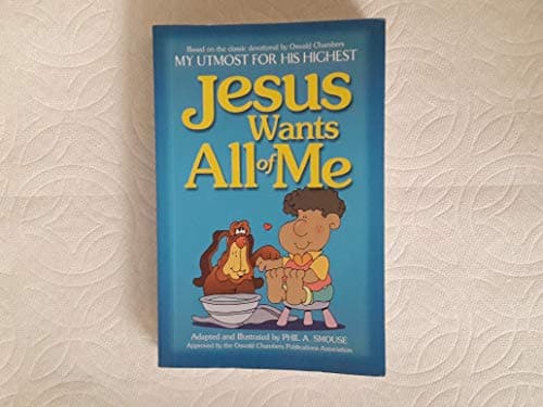 Book cover for Jesus Wants All of Me (MY UTMOST FOR HIS HIGHEST) by Chambers, Oswald