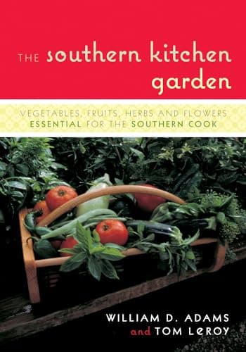 Book cover for The Southern Kitchen Garden: Vegetables, Fruits, Herbs and Flowers Essential for the Southern Cook by Adams, William D.