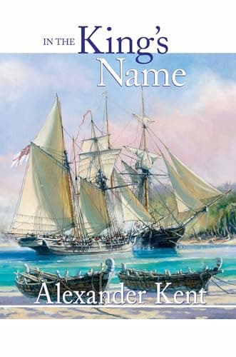 Book cover for In the King's Name (The Bolitho Novels, 28) by Kent, Alexander