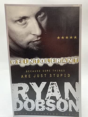 Book cover for Be Intolerant: Because Some Things Are Just Stupid by Dobson, Ryan